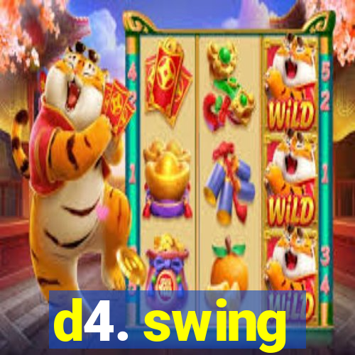 d4. swing